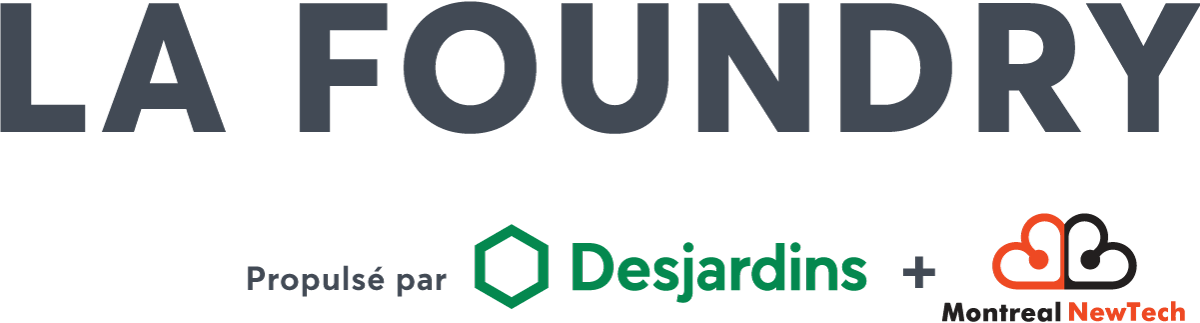 La Foundry - propulsé par Desjardins + Montréal Newtech La Foundry - propulsé par Desjardins + Montréal Newtech