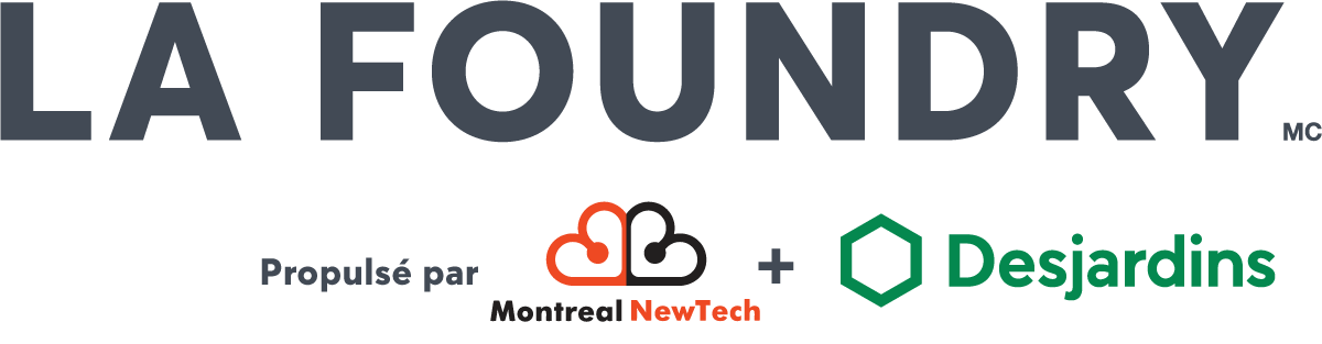 La Foundry | Propulsé par Montreal Newtech + Desjardins La Foundry - propulsé par Desjardins + Montréal Newtech
